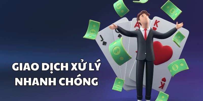 Giao dịch xử lý nhanh chóng