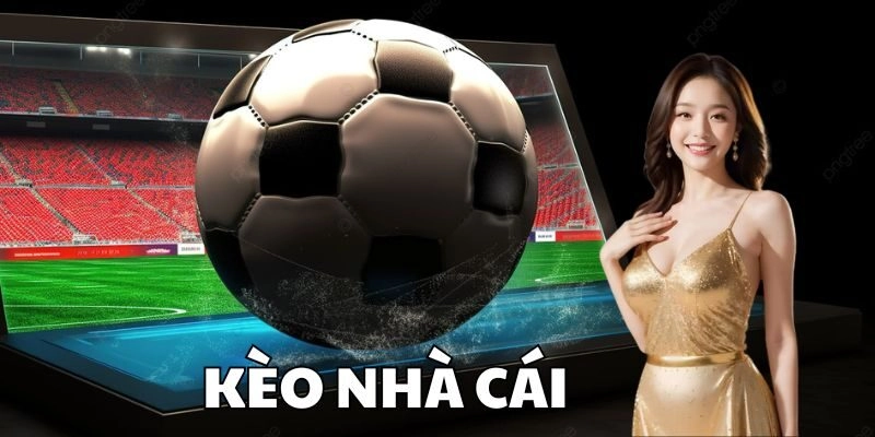 Tìm hiểu về kèo nhà cái