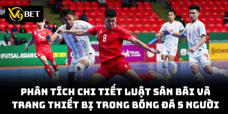 Kích thước sân tiêu chuẩn luật bóng đá 5 người