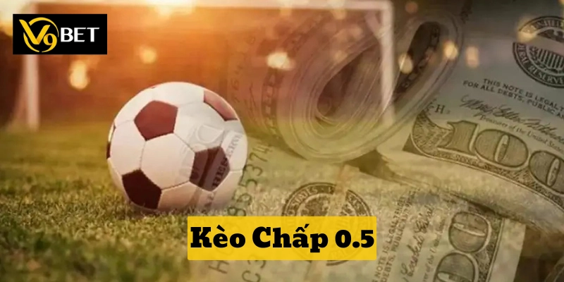 Cách chơi Kèo Chấp 0.5 bất bại