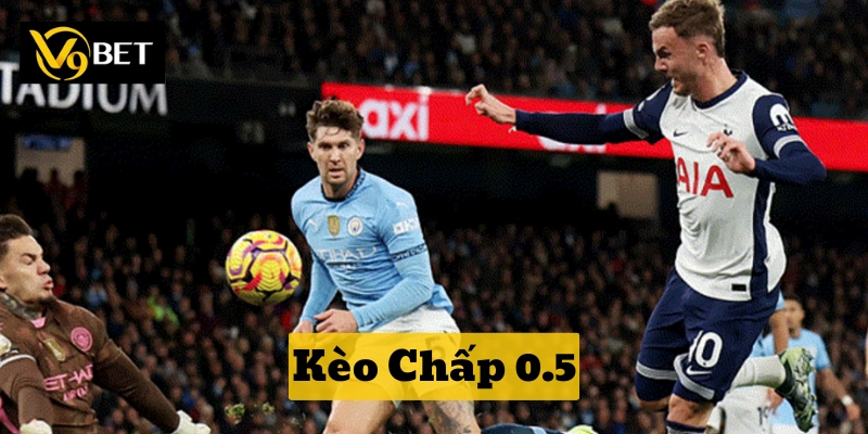 Kèo Chấp 0.5 là gì? 