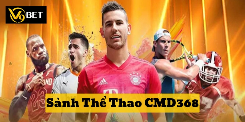 Sảnh Thể Thao CMD368 có những bộ môn nào?