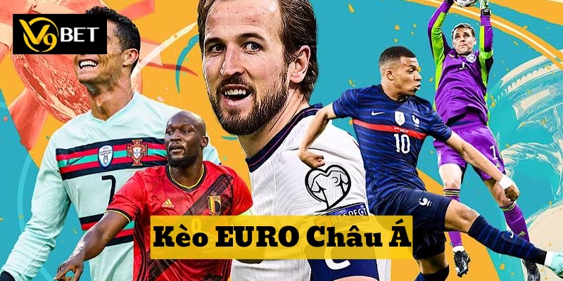 Kèo Euro Châu Á Là Gì – Tỷ Lệ Kèo Ngon Ăn Tại V9bet