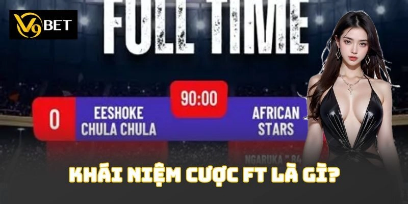Khái niệm cược ft là gì?